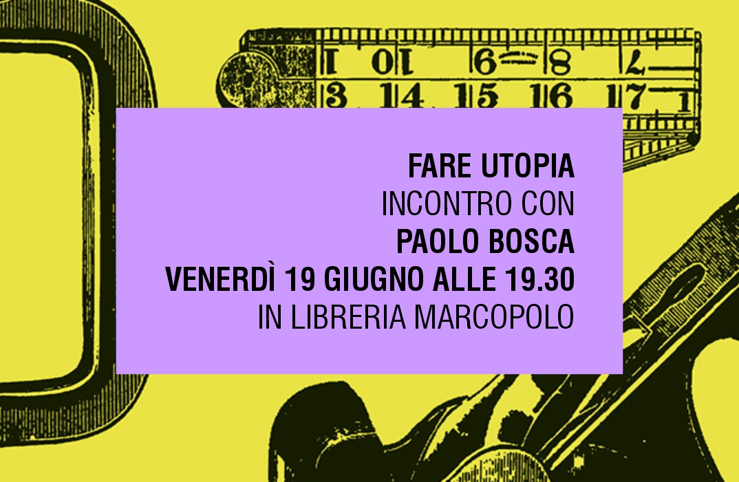 FARE UTOPIA con Paolo Bosca alla MarcoPolo - Lancio del libro